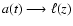 ${a\/}({t})\longrightarrow \ell ({z})$