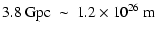 $\displaystyle 3.8\ {\rm Gpc }\ \sim\ 1.2 \times 10^{26}\ {\rm m}$