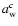 $a_{\rm w}^c$