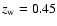 $z_{\rm w}= 0.45$