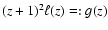 $(z+1)^2\ell(z)=:g(z)$