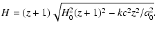$\displaystyle H=(z+1)\sqrt{H_0^2(z+1)^2-kc^2z^2/a_0^2}.$