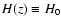 $H(z)\equiv H_0$