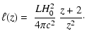 $\displaystyle \ell(z)=~\frac{LH_0^2}{4\pi c^2} ~\frac{z+2}{z^2}\cdot$