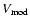 $V_{\rm mod}$