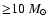 ${\geq}10~M_{\odot}$