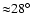 ${\approx}28^{\circ}$