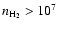 $n_{\rm H_{2}} > 10^{7}$