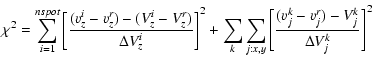 $\displaystyle \chi^{2} = \sum_{i = 1}^{nspot} \left[ \frac{(v^{i}_{z} - v^{r}_{...
...\left[ \frac{(v^{k}_{j} - v^{r}_{j}) - V^{k}_{j}}{\Delta V^{k}_{j}} \right]^{2}$