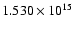 $1.530 \times10^{15}$