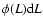 $\phi(L){\rm d}L$