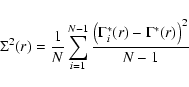 \begin{displaymath}%
\Sigma^2(r) = \frac{1}{N} \sum_{i=1}^{N-1}
\frac{\left( \Gamma_i^*(r) - \Gamma^*(r) \right)^2}
{N-1}
\end{displaymath}