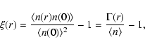 \begin{displaymath}%
\xi(r) = \frac{\langle{n(r)n(0)}\rangle}{\langle{n(0)}\rangle^2}-1 =
\frac{\Gamma(r)}{\langle{n}\rangle}-1,
\end{displaymath}