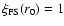$ \xi_{{\rm FS}}(r_0)=1$
