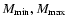 ${M_{{\rm min}}, M_{{\rm max}}}$