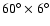 $60^\circ\times 6^\circ$