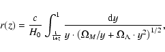 \begin{displaymath}%
r(z) = \frac{c}{H_0}\int_{\frac{1}{1+z}}^{1}
{\frac{{\rm d}...
...dot \left(\Omega_M/y+\Omega_\Lambda
\cdot y^2 \right)^{1/2}}},
\end{displaymath}