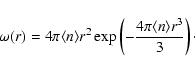 \begin{displaymath}%
\omega(r) = 4\pi\langle{n}\rangle{r^2}\exp
\left(-\frac{4\pi\langle{n}\rangle{r^3}}{3}\right)\cdot
\end{displaymath}