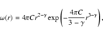 \begin{displaymath}%
\omega(r) = 4\pi C{r^{2-\gamma}}\exp\left(
-\frac{4\pi C}{3-\gamma}r^{3-\gamma}\right),
\end{displaymath}