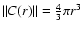 $\Vert C(r)\Vert=\frac{4}{3}\pi{r}^{3}$