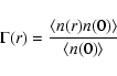 \begin{displaymath}%
\Gamma(r) = \frac{\langle{n(r)n(0)}\rangle}{\langle{n(0)}\rangle}
\end{displaymath}