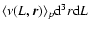 $\langle \nu(L,\vec{r}) \rangle_p {\rm d}^3r{\rm d}L$
