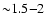 ${\sim} 1.5{-}2$