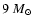 $9~ M_{\odot}$