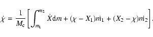 \begin{displaymath}
\dot{\chi} = \frac{1}{M_{\rm c}}\left[ \int_{m_1}^{m_2} \dot{X}{\rm d}m + (\chi-X_1)\dot{m_1} +
(X_2-\chi)\dot{m_2} \right].
\end{displaymath}