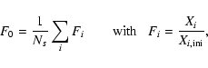 \begin{displaymath}F_0=\frac{1}{N_s}\sum_{i}F_i \mbox{~~~~~~~ with~~ } F_i=\frac{X_i}{X_{i,{\rm ini}}},
\end{displaymath}