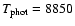 $T_{\rm phot} = 8850$
