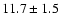 $11.7 \pm 1.5$
