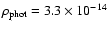 $\rho _{\rm phot} = 3.3 \times 10^{-14}$