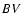 ${\it BV}$