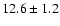 $12.6 \pm 1.2$