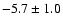 $-5.7\pm 1.0$