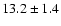 $13.2\pm 1.4$