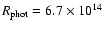 $R_{\rm phot} = 6.7 \times 10^{14}$