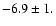 $-6.9\pm 1.$