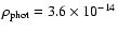 $\rho _{\rm phot} = 3.6 \times 10^{-14}$