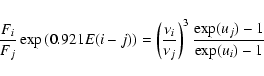 \begin{displaymath}{F_i \over F_j} \exp\left(0.921E(i-j)\right)= \left( {\nu_i \over \nu_j} \right)^3
{ {\exp(u_j)-1} \over {\exp(u_i)-1} }
\end{displaymath}