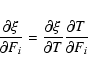 \begin{eqnarray*}{\partial \xi \over \partial F_i} =
{\partial \xi \over \partial T} {\partial T \over \partial F_i}
\end{eqnarray*}