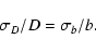 \begin{displaymath}\sigma_D/D = \sigma_b/b.
\end{displaymath}