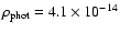 $\rho _{\rm phot} = 4.1 \times 10^{-14}$