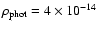 $\rho _{\rm phot} = 4 \times 10^{-14}$