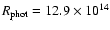 $R_{\rm phot} = 12.9 \times 10^{14}$