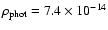 $\rho _{\rm phot} = 7.4 \times 10^{-14}$