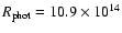 $R_{\rm phot} = 10.9 \times 10^{14}$