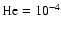 $\rm He = 10^{-4}$
