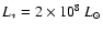 $L_{\ast} = 2 \times 10^8 ~L_{\odot}$
